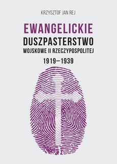 Okładka książki o tytule: Ewangelickie Duszpasterstwo Wojskowe II Rzeczypospolitej 1919-1939