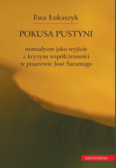 The cover of the book titled: Pokusa pustyni. Nomadyzm jako wyjście z kryzysu współczesności w pisarstwie Jose Saramago