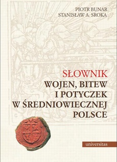 Okładka książki o tytule: Słownik wojen, bitew i potyczek w średniowiecznej Polsce