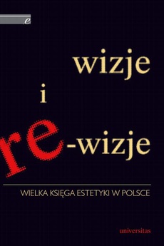 Обложка книги под заглавием:Wizje i re-wizje. Wielka księga estetyki w Polsce