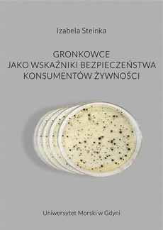 The cover of the book titled: Gronkowce jako wskaźniki bezpieczeństwa konsumentów żywności