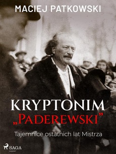 Okładka książki o tytule: Kryptonim "Paderewski". Tajemnice ostatnich lat Mistrza