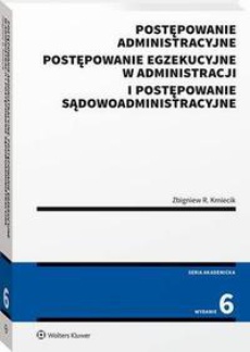 The cover of the book titled: Postępowanie administracyjne, postępowanie egzekucyjne w administracji i postępowanie sądowoadministracyjne