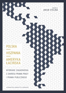 The cover of the book titled: Polska – Hiszpania – Ameryka Łacińska. Wybrane zagadnienia z zakresu prawa pracy i prawa publicznego