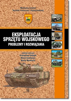 The cover of the book titled: Eksploatacja sprzętu wojskowego – problemy i rozwiązania