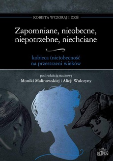 The cover of the book titled: Zapomniane, nieobecne, niepotrzebne, niechciane