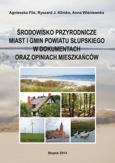 Okładka książki o tytule: Środowisko przyrodnicze miast i gmin powiatu słupskiego w dokumentach oraz opiniach mieszkańców
