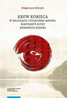 Обкладинка книги з назвою:Krew kobieca w religiach i folklorze Japonii: konteksty „Sutry krwawego jeziora”