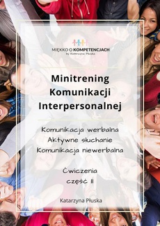 Обкладинка книги з назвою:Minitrening Komunikacji Interpersonalnej. 15 ćwiczeń grupowych z omówieniem. Część II
