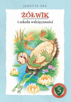 Обложка книги под заглавием:ŻÓŁWIK i szkoła wdzięczności