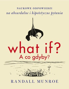 Okładka książki o tytule: What if? A co gdyby?