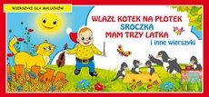 The cover of the book titled: Wlazł kotek na płotek Sroczka Mam trzy latka i inne wierszyki Wierszyki dla maluchów