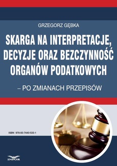 Okładka książki o tytule: Skarga na interpretacje decyzje oraz bezczynność organów  podatkowych