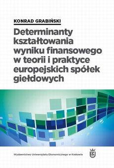 The cover of the book titled: Determinanty kształtowania wyniku finansowego w teorii i praktyce europejskich spółek giełdowych
