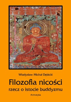 Okładka książki o tytule: Filozofia nicości. Rzecz o istocie buddyzmu