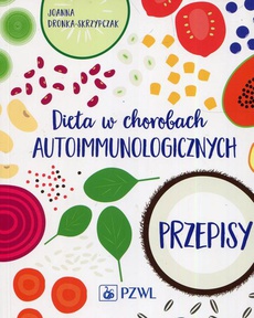 The cover of the book titled: Dieta w chorobach autoimmunologicznych. Przepisy