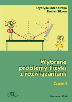 The cover of the book titled: Wybrane problemy fizyki z rozwiązaniami. Część 2