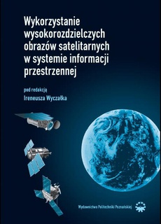 Обложка книги под заглавием:Wykorzystanie wysokorozdzielczych obrazów satelitarnych w systemie informacji przestrzennej