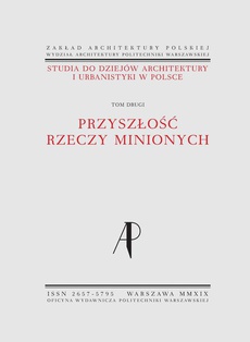 Okładka książki o tytule: Studia do dziejów architektury i urbanistyki w Polsce. Tom II. Przyszłość rzeczy minionych