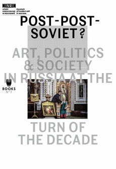 Обкладинка книги з назвою:Post-Post-Soviet? Art, Politics & Society in Russia at the Turn of the Decade