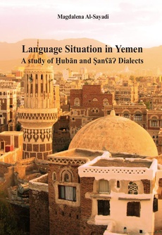 Обложка книги под заглавием:Language Situation in Yemen. A study of Ḫubān and ṢanʕāɁ Dialects. Studia nad sytuacją językową w Jemenie na przykładzie dialektu Ḫubān i Sany