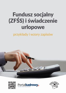 The cover of the book titled: Fundusz socjalny (ZFŚS) i świadczenie urlopowe – przykłady i wzory zapisów
