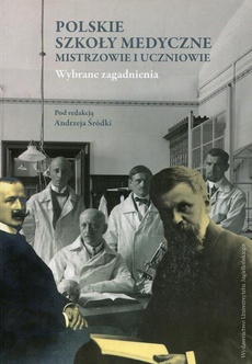 The cover of the book titled: Polskie szkoły medyczne - mistrzowie i uczniowie
