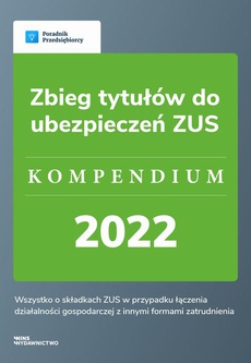 The cover of the book titled: Zbieg tytułów do ubezpieczeń ZUS - kompendium 2022