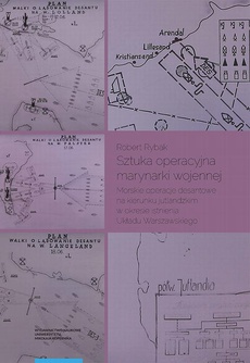 The cover of the book titled: Sztuka operacyjna marynarki wojennej. Morskie operacje desantowe na kierunku jutlandzkim w okresie istnienia Układu Warszawskiego