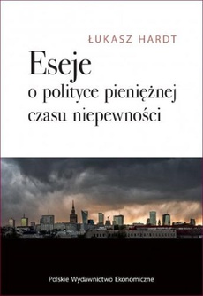 The cover of the book titled: Eseje o polityce pieniężnej czasu niepewności
