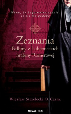 Обкладинка книги з назвою:Zeznania Balbiny z Lubienieckich hrabiny Romerowej