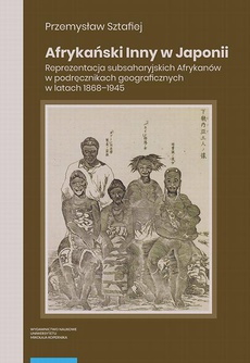 Обкладинка книги з назвою:Afrykański Inny w Japonii. Reprezentacja subsaharyjskich Afrykanów w podręcznikach geograficznych w latach 1868–1945