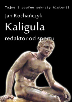 Обложка книги под заглавием:Kaligula - redaktor od sportu