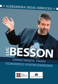 Обложка книги под заглавием:Luc Besson Uśmiechnięta twarz filmowego postmodernizmu