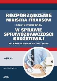 The cover of the book titled: Zbiór praw - Rozporządzenie Ministra Finansów z dnia 16 stycznia 2014 r. w sprawie sprawozdawczości budżetowej (Dz.U. z 2014 r. poz. 119; ost.zm. Dz.U. z 2016 r. poz. 441)