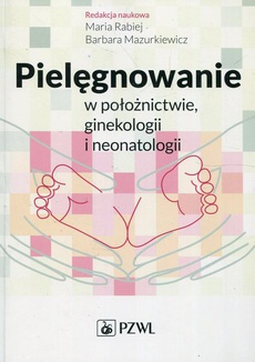 The cover of the book titled: Pielęgnowanie w położnictwie ginekologii i neonatologii