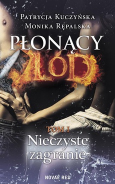 The cover of the book titled: Płonący lód Tom 1 Nieczyste zagranie
