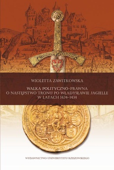 Okładka książki o tytule: Walka polityczno-prawna o następstwo tronu po Władysławie Jagielle w latach 1424-1434