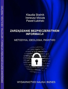 The cover of the book titled: ZARZĄDZANIE BEZPIECZEŃSTWEM INFORMACJI METODYKA, IDEOLOGIA, PAŃSTWO