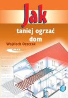 The cover of the book titled: Jak taniej ogrzać dom