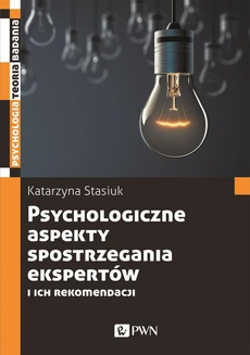 Okładka książki o tytule: Psychologiczne aspekty postrzegania ekspertów i ich rekomendacji