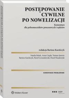 The cover of the book titled: Postępowanie cywilne po nowelizacji. Komentarz dla pełnomocników procesowych i sędziów