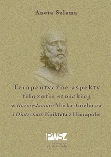 The cover of the book titled: Terapeutyczne aspekty filozofii stoickiej w "Rozmyślaniach" Marka Aureliusza i "Diatrybach" Epikteta z Hierapolis