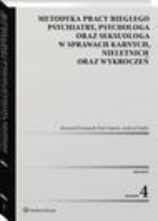 Okładka książki o tytule: Metodyka pracy biegłego psychiatry, psychologa oraz seksuologa, w sprawach karnych, nieletnich oraz wykroczeń