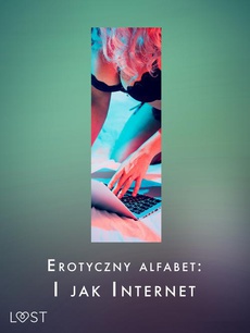 Обложка книги под заглавием:Erotyczny alfabet: I jak Internet - zbiór opowiadań