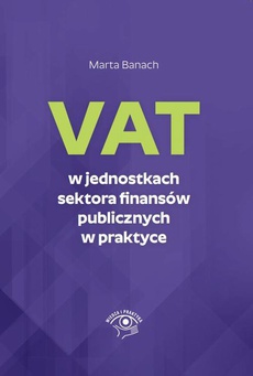 Обложка книги под заглавием:VAT w jednostkach sektora finansów publicznych w praktyce