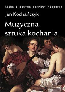 The cover of the book titled: Muzyczna sztuka kochania