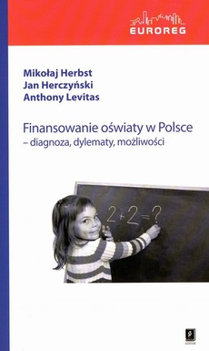 Обложка книги под заглавием:Finansowanie oświaty w Polsce. Diagnoza, dylematy, możliwości