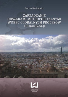 The cover of the book titled: Zarządzanie obszarami metropolitalnymi wobec globalnych procesów urbanizacji