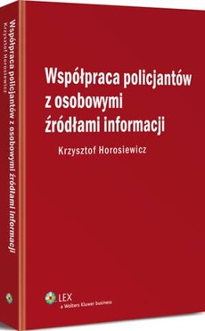 The cover of the book titled: Współpraca policjantów z osobowymi źródłami informacji
